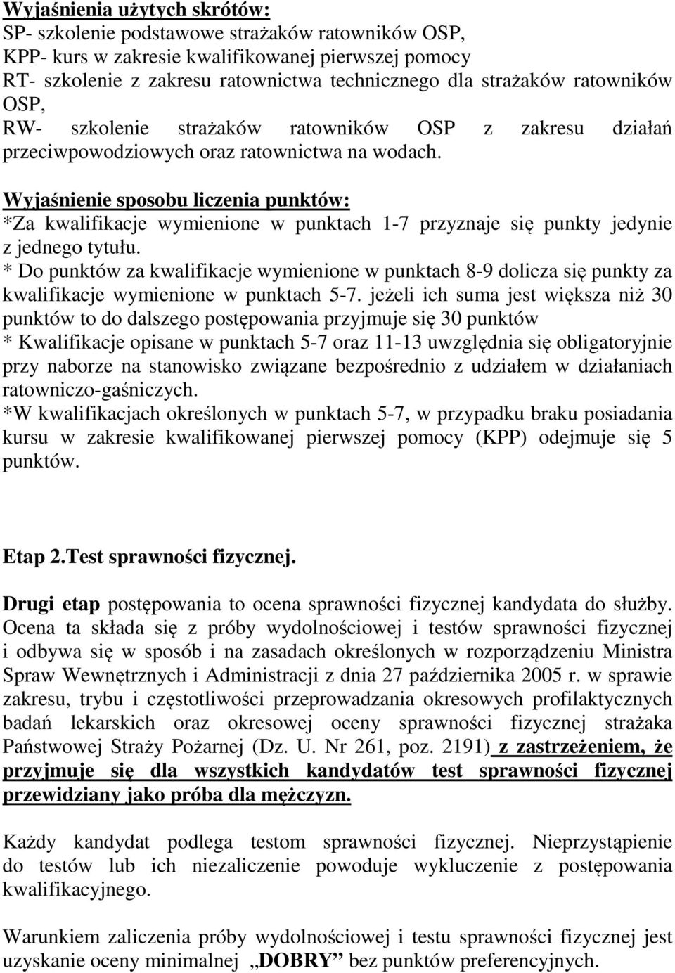 Wyjaśnienie sposobu liczenia punktów: *Za kwalifikacje wymienione w punktach 1-7 przyznaje się punkty jedynie z jednego tytułu.