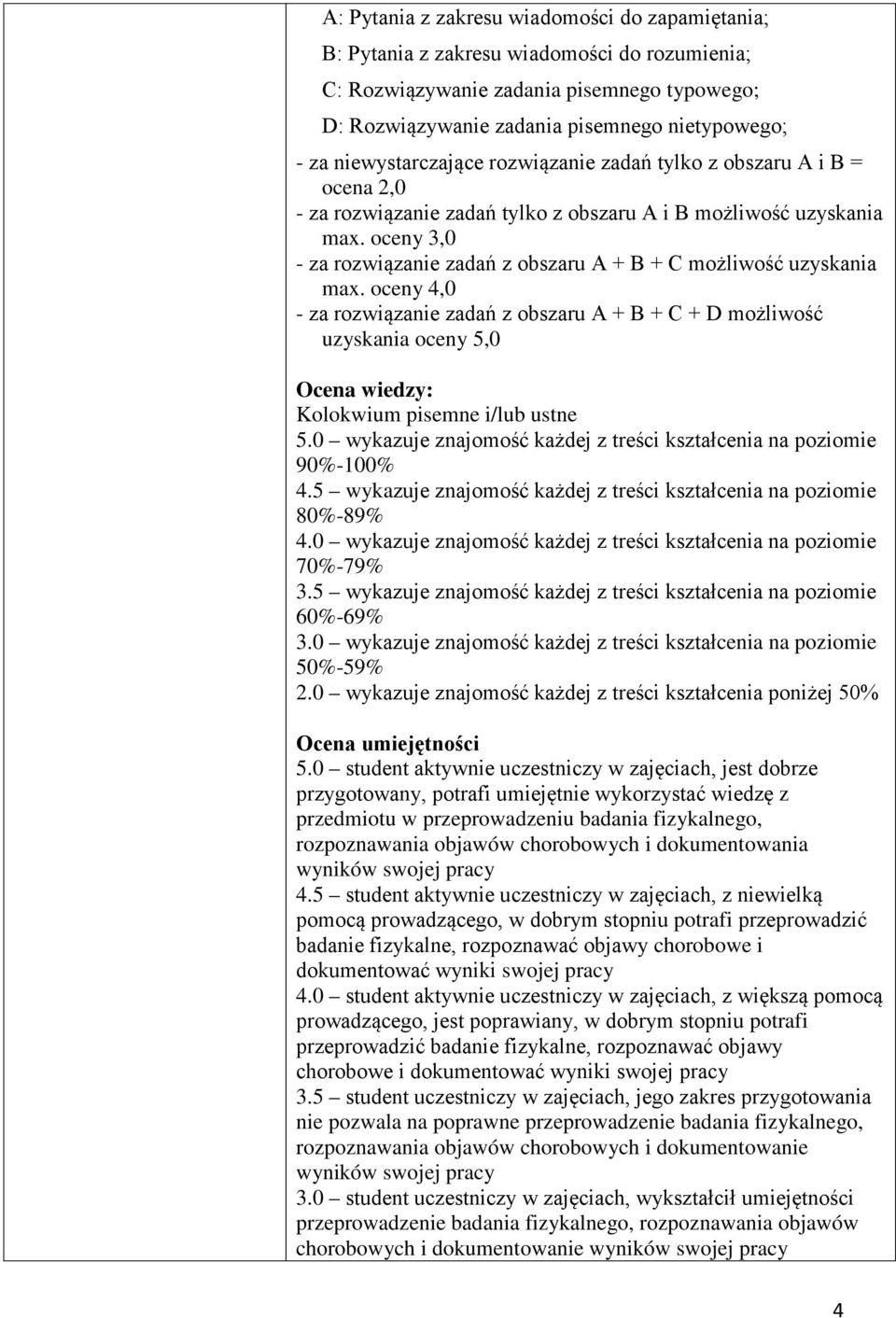 oceny 3,0 - za rozwiązanie zadań z obszaru A + B + C możliwość uzyskania max.