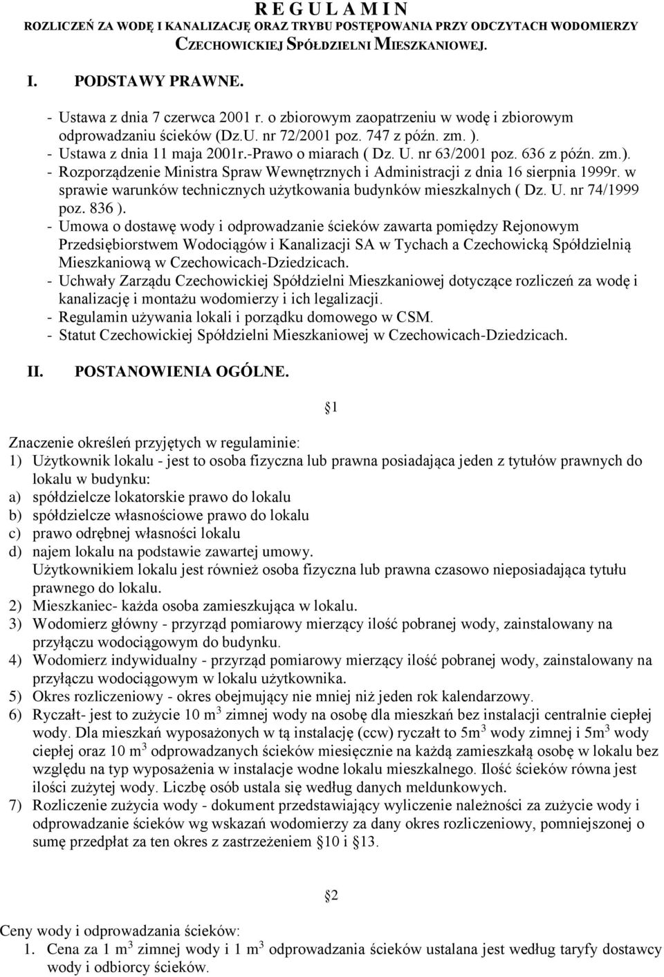 w sprawie warunków technicznych użytkowania budynków mieszkalnych ( Dz. U. nr 74/1999 poz. 836 ).