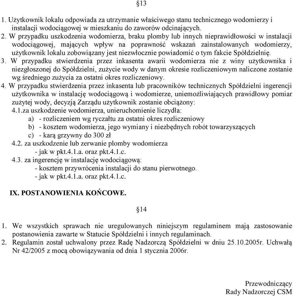 jest niezwłocznie powiadomić o tym fakcie Spółdzielnię. 3.