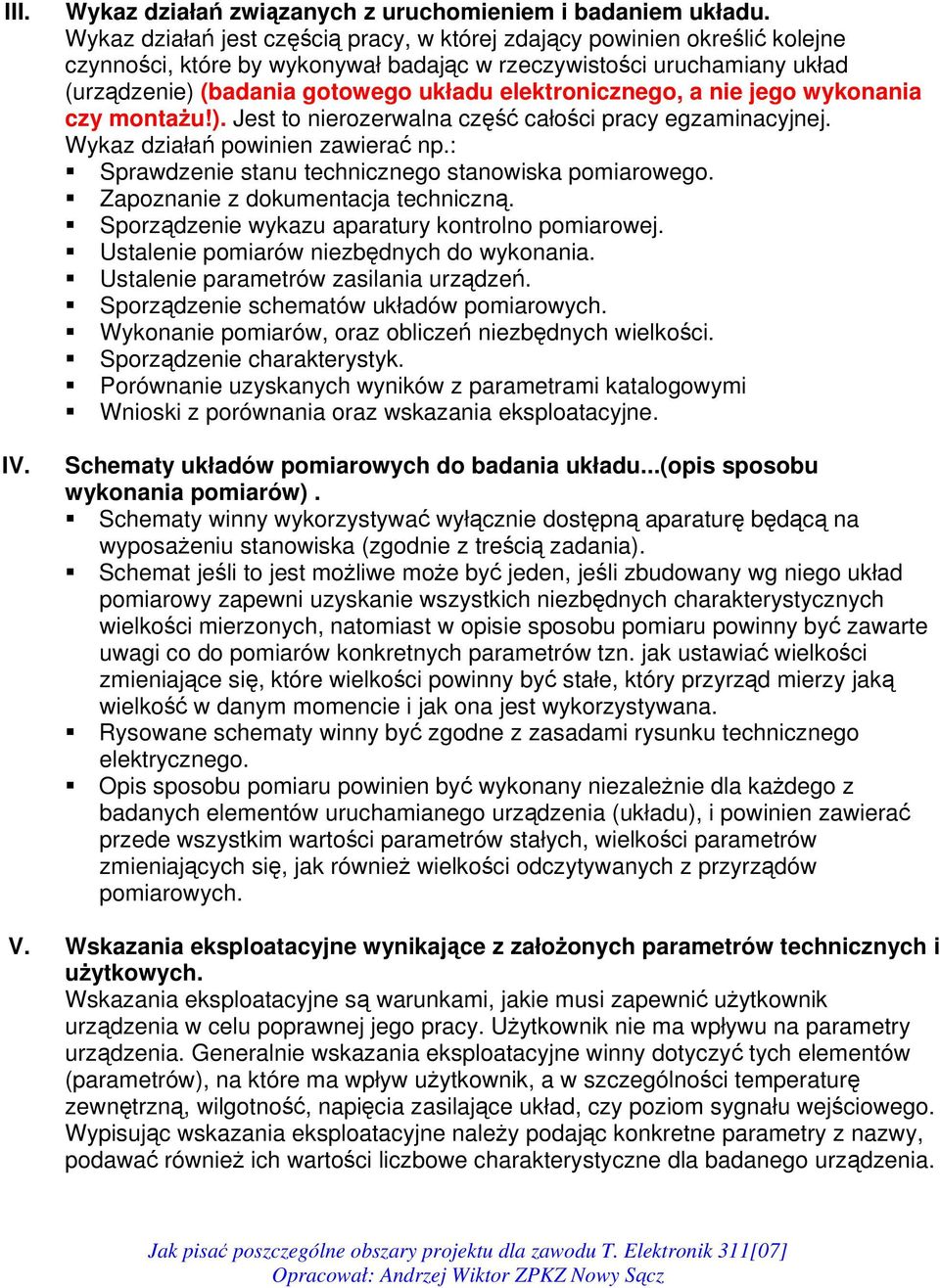 elektronicznego, a nie jego wykonania czy montażu!). Jest to nierozerwalna część całości pracy egzaminacyjnej. Wykaz działań powinien zawierać np.