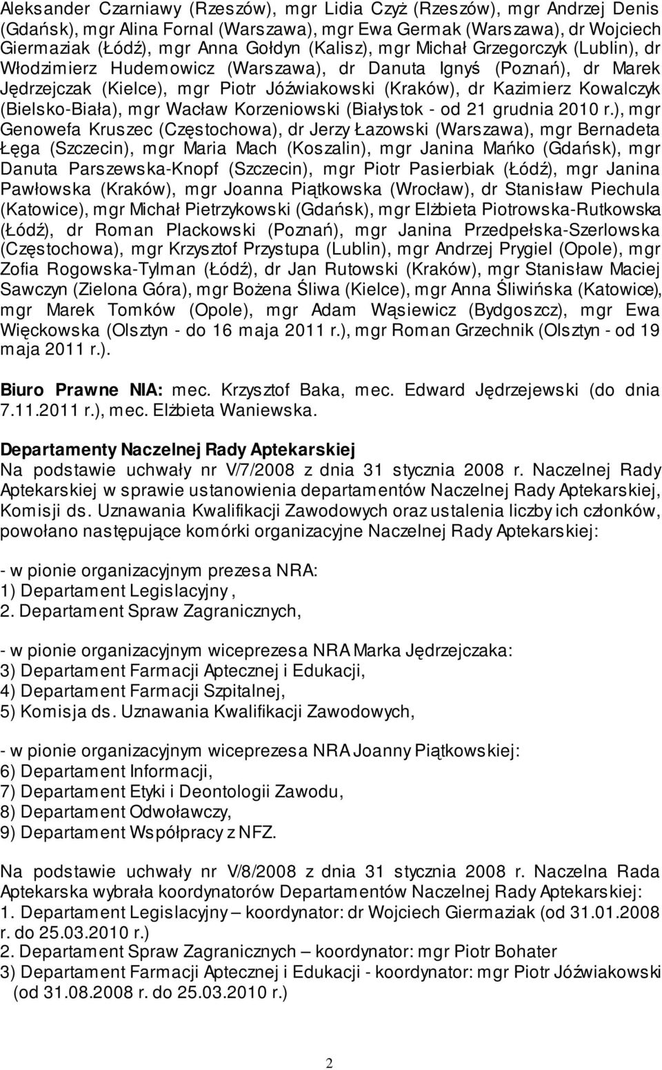 (Bielsko-Biała), mgr Wacław Korzeniowski (Białystok - od 21 grudnia 2010 r.