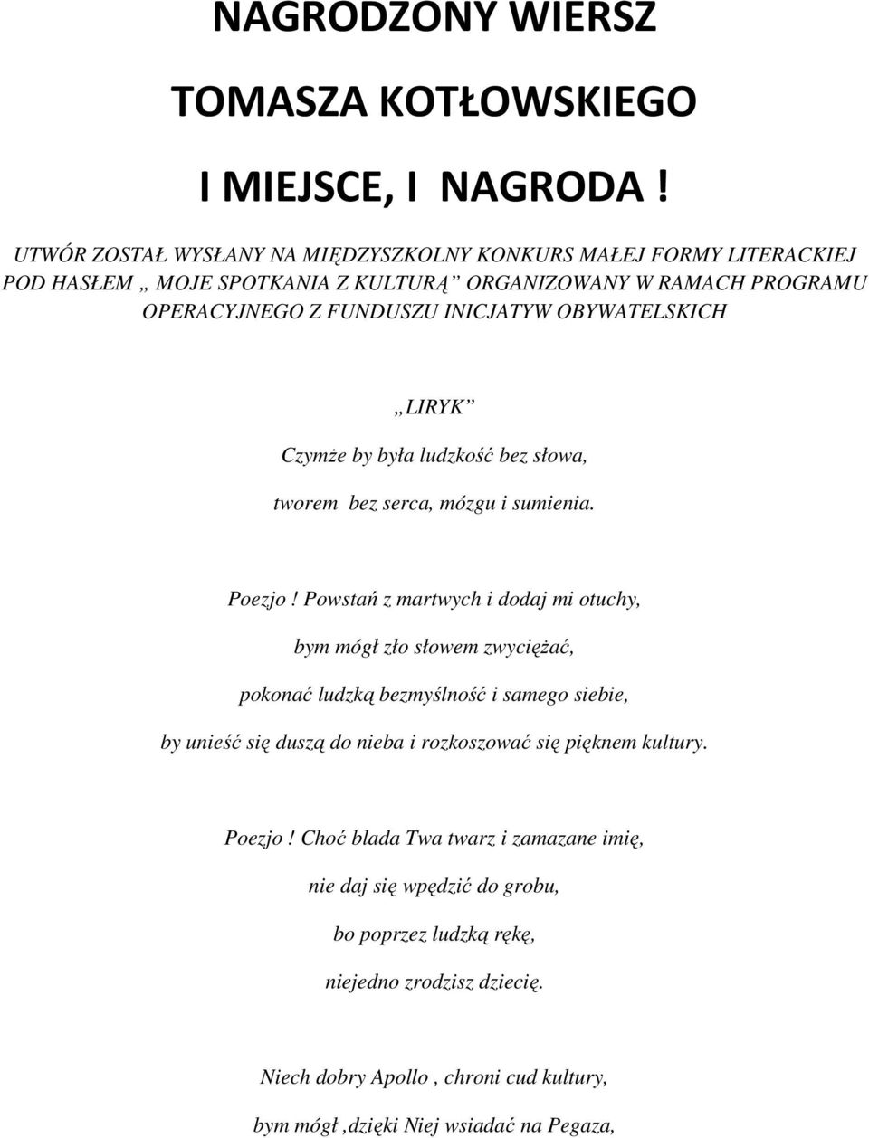 OBYWATELSKICH LIRYK Czymże by była ludzkość bez słowa, tworem bez serca, mózgu i sumienia. Poezjo!