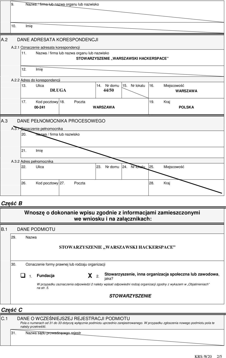 Kod pocztowy 18. Poczta 00-241 19. Kraj POLSKA A.3 DANE PEŁNOMOCNIKA PROCESOWEGO A.3.1 Oznaczenie pełnomocnika 20. Nazwa / firma lub nazwisko 21. Imię A.3.2 Adres pełnomocnika 22. Ulica 23.