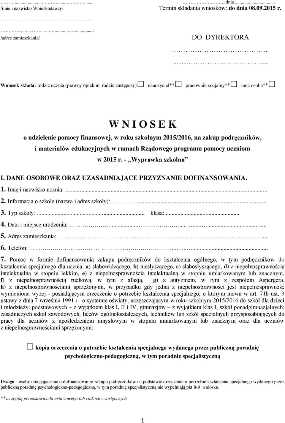 podręczników, i materiałów edukacyjnych w ramach Rządowego programu pomocy uczniom w 2015 r. - Wyprawka szkolna I. DANE OSOBOWE ORAZ UZASADNIAJĄCE PRZYZNANIE DOFINANSOWANIA. 1.