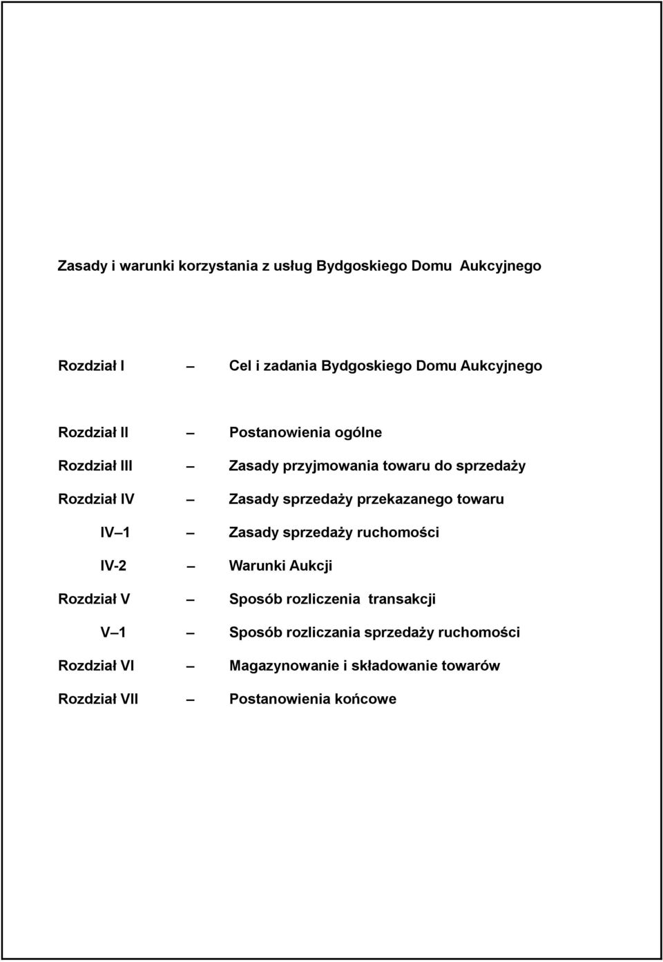 przekazanego towaru IV 1 Zasady sprzedaży ruchomości IV-2 Warunki Aukcji Rozdział V Sposób rozliczenia transakcji V 1