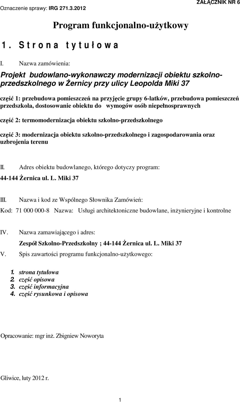 pomieszczeń przedszkola, dostosowanie obiektu do wymogów osób niepełnosprawnych część 2: termomodernizacja obiektu szkolno-przedszkolnego część 3: modernizacja obiektu szkolno-przedszkolnego i