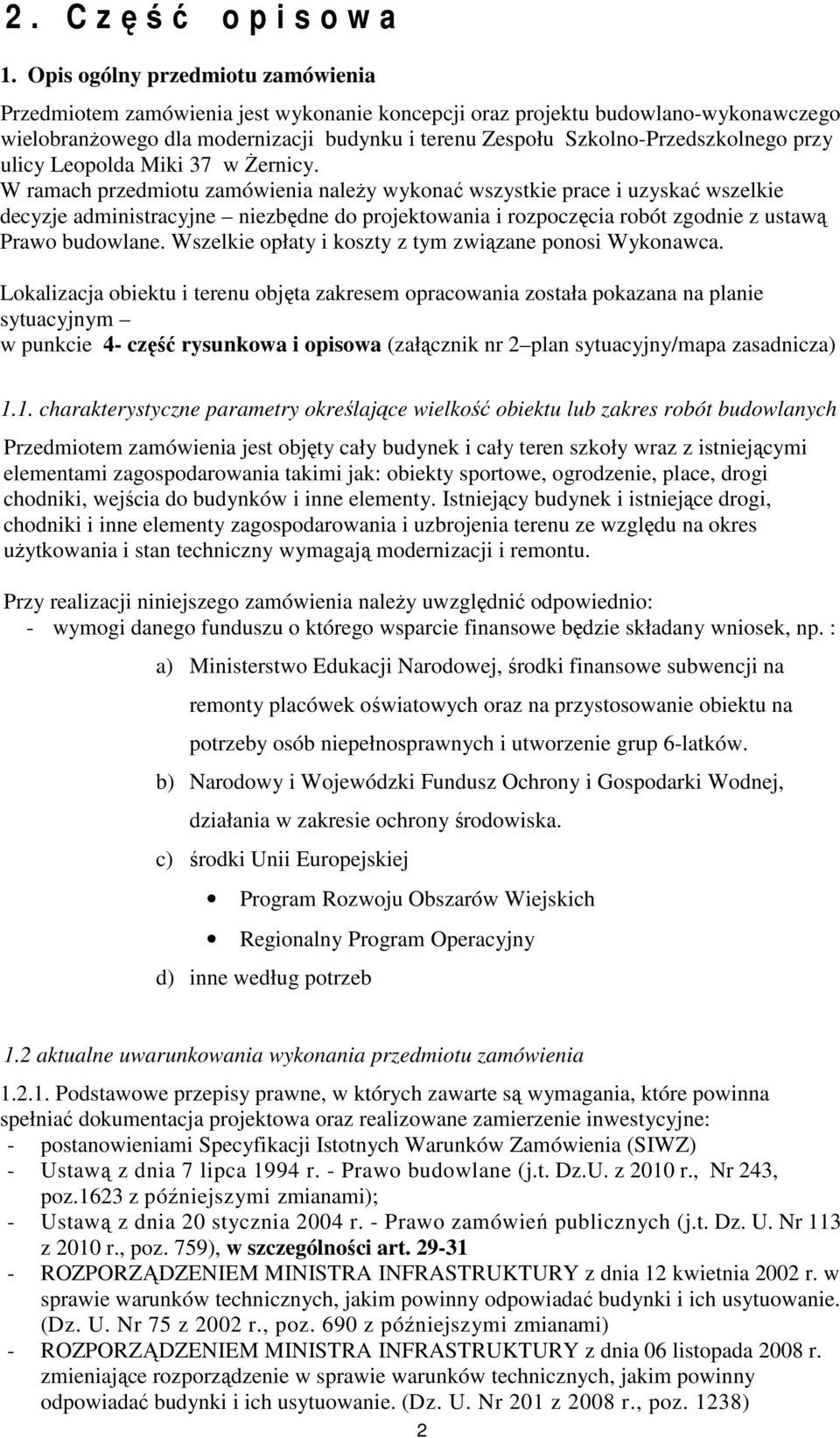 przy ulicy Leopolda Miki 37 w Żernicy.