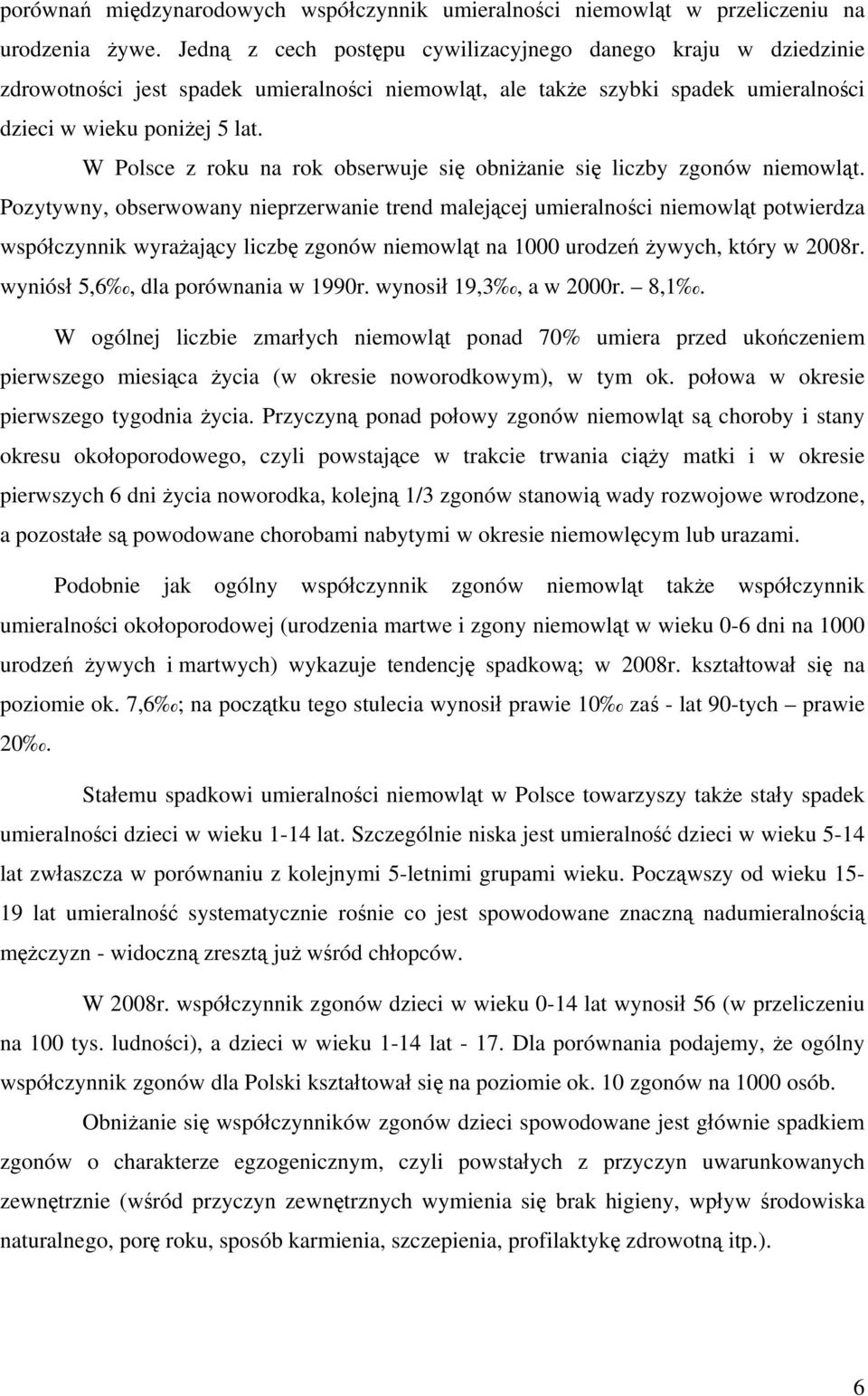 W Polsce z roku na rok obserwuje się obniżanie się liczby zgonów niemowląt.