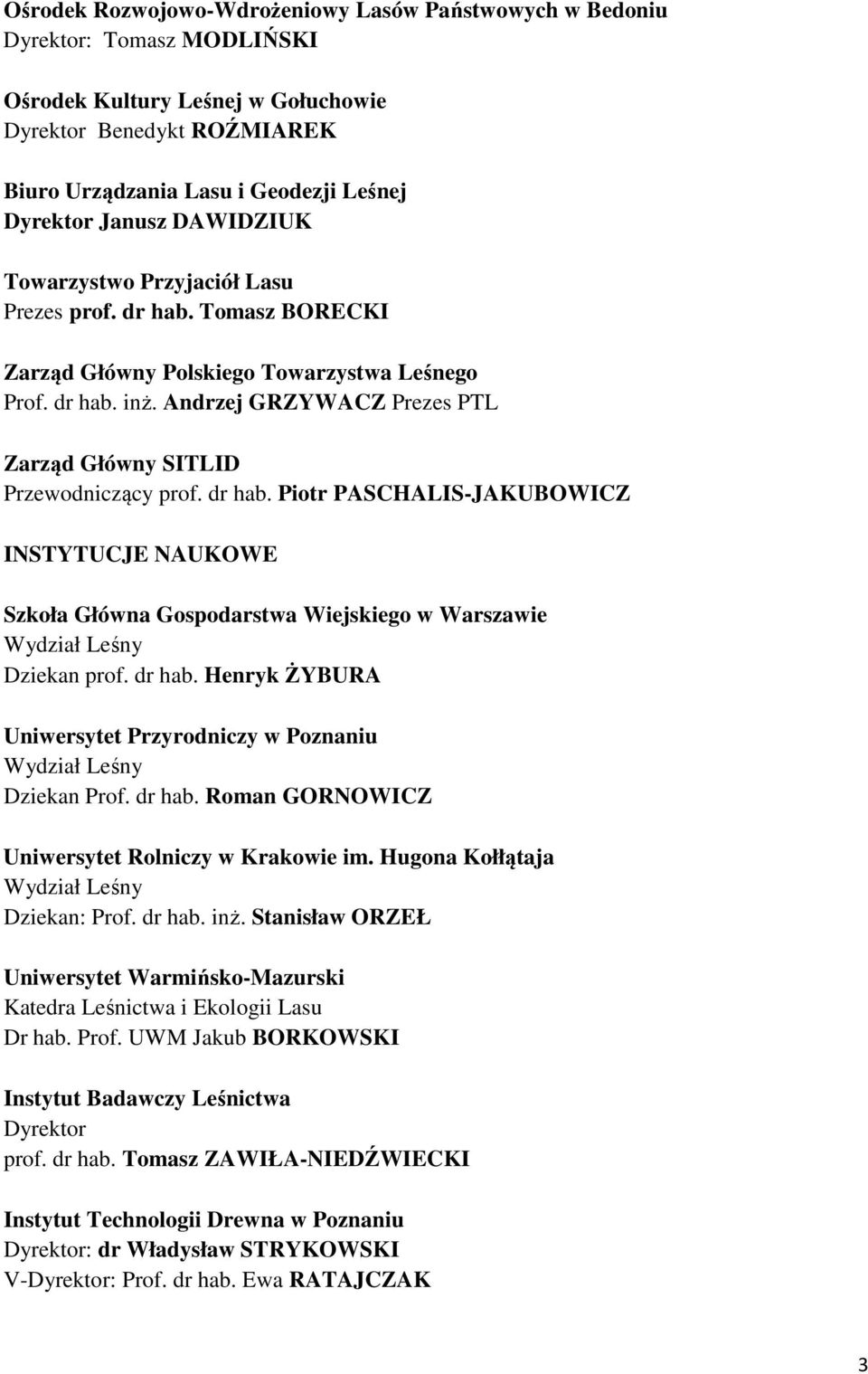 Andrzej GRZYWACZ Prezes PTL Zarząd Główny SITLID Przewodniczący prof. dr hab.