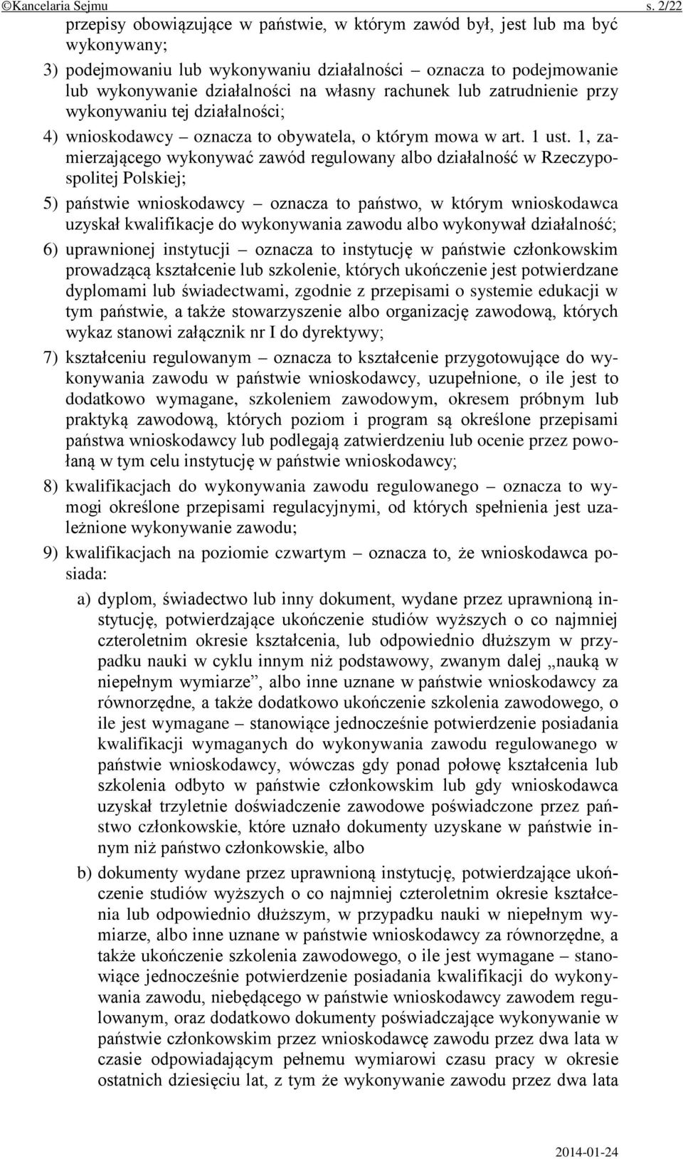 rachunek lub zatrudnienie przy wykonywaniu tej działalności; 4) wnioskodawcy oznacza to obywatela, o którym mowa w art. 1 ust.