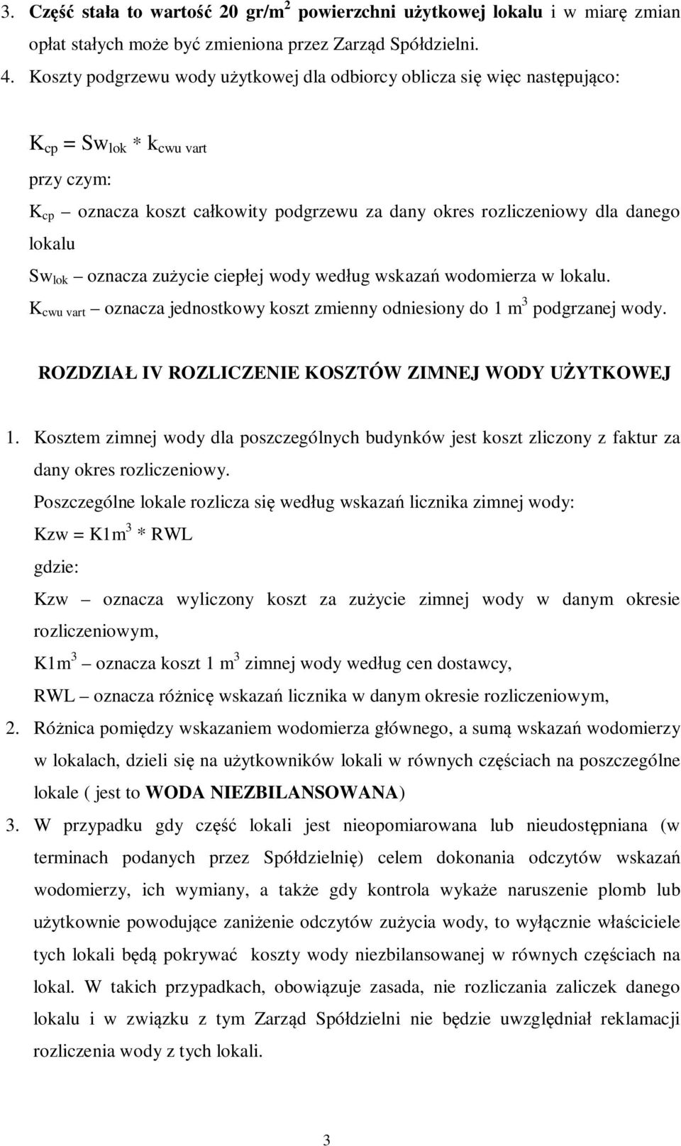 lok oznacza zu ycie ciep ej wody wed ug wskaza wodomierza w lokalu. K cwu vart oznacza jednostkowy koszt zmienny odniesiony do 1 m 3 podgrzanej wody.