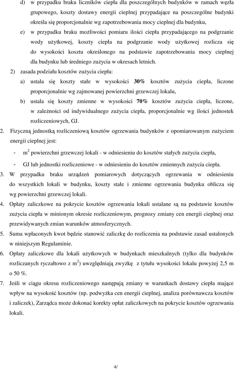 do wysokości kosztu określonego na podstawie zapotrzebowania mocy cieplnej dla budynku lub średniego zuŝycia w okresach letnich.