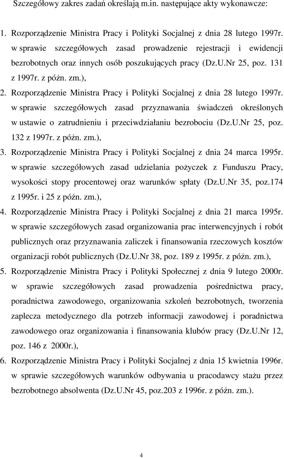 Rozporządzenie Ministra Pracy i Polityki Socjalnej z dnia 28 lutego 1997r. w sprawie szczegółowych zasad przyznawania świadczeń określonych w ustawie o zatrudnieniu i przeciwdziałaniu bezrobociu (Dz.