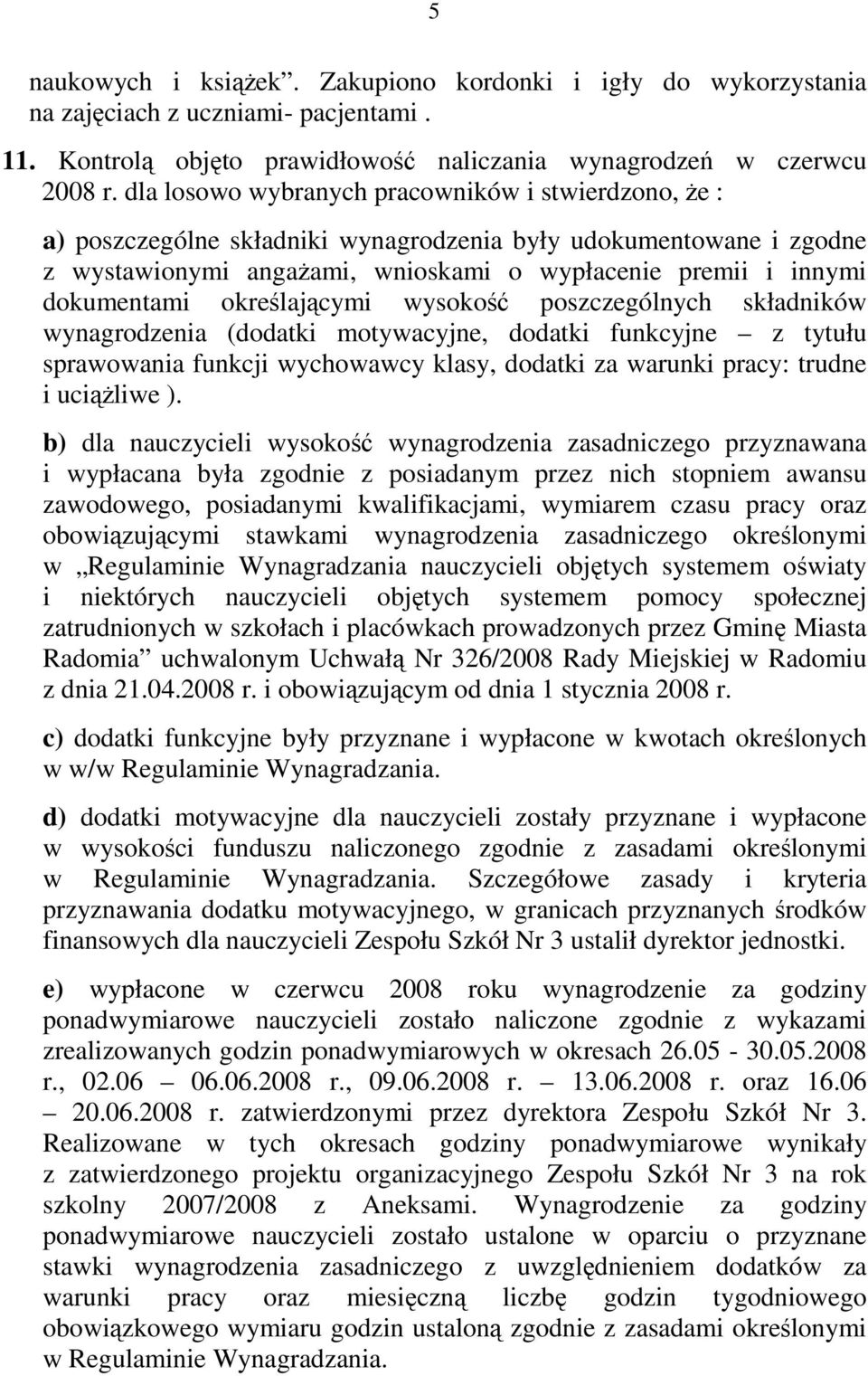 określającymi wysokość poszczególnych składników wynagrodzenia (dodatki motywacyjne, dodatki funkcyjne z tytułu sprawowania funkcji wychowawcy klasy, dodatki za warunki pracy: trudne i uciąŝliwe ).