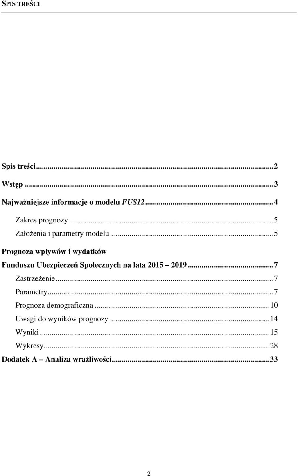 ..5 Prognoza wpływów i wydatków Funduszu Ubezpieczeń Społecznych na lata 2015 2019.