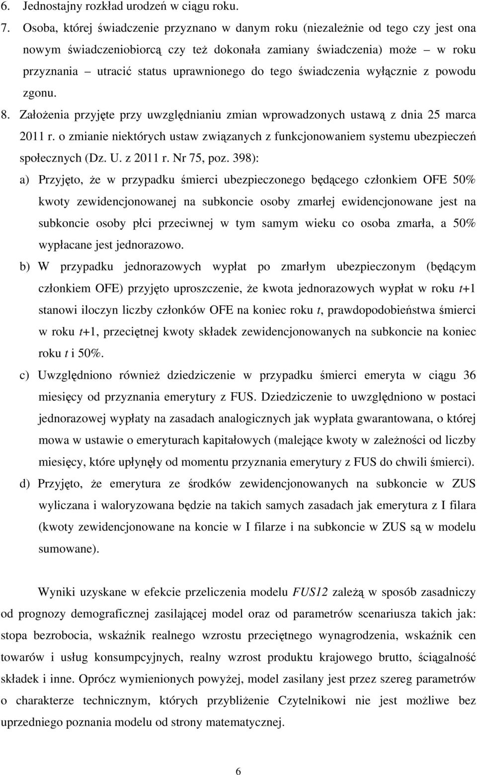 tego świadczenia wyłącznie z powodu zgonu. 8. Założenia przyjęte przy uwzględnianiu zmian wprowadzonych ustawą z dnia 25 marca 2011 r.