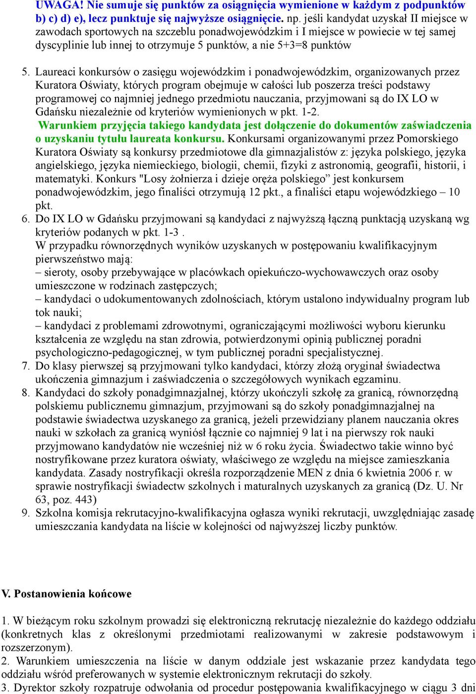 Laureaci konkursów o zasięgu wojewódzkim i ponadwojewódzkim, organizowanych przez Kuratora Oświaty, których program obejmuje w całości lub poszerza treści podstawy programowej co najmniej jednego