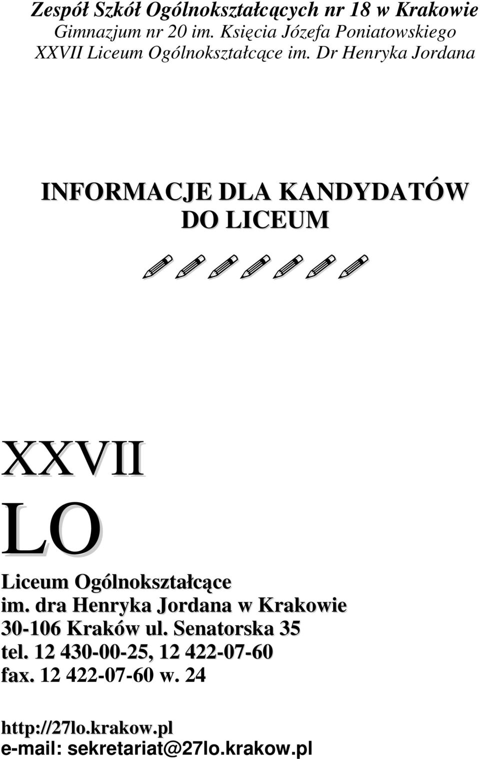 Dr Henryka Jordana INFORMACJE DLA KANDYDATÓW DO LICEUM XXVII LO Liceum Ogólnokształcące im.