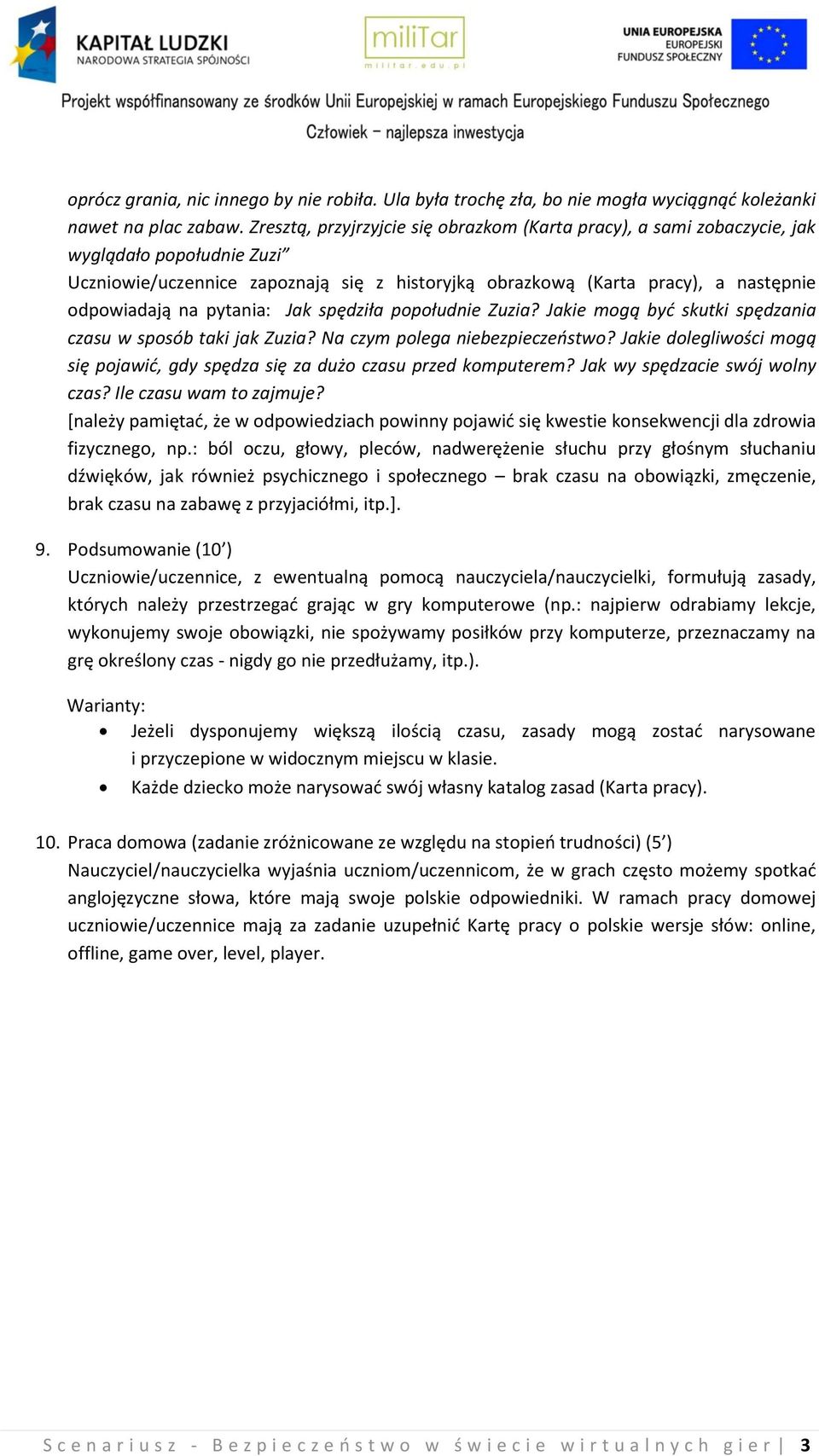 pytania: Jak spędziła popołudnie Zuzia? Jakie mogą być skutki spędzania czasu w sposób taki jak Zuzia? Na czym polega niebezpieczeństwo?