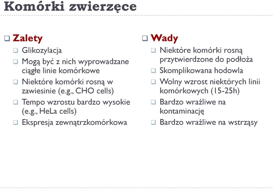 , CHO cells) Tempo wzrostu bardzo wysokie (e.g.