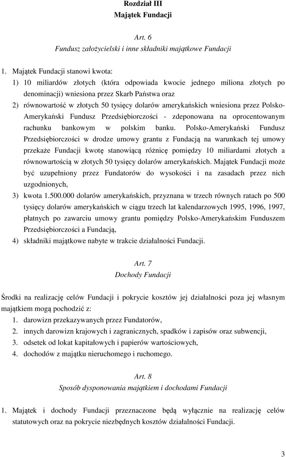 amerykańskich wniesiona przez Polsko- Amerykański Fundusz Przedsiębiorczości - zdeponowana na oprocentowanym rachunku bankowym w polskim banku.