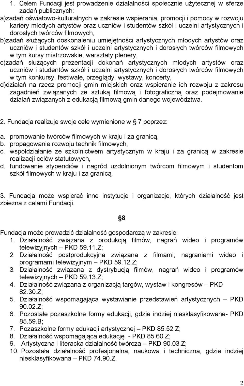 szkół i uczelni artystycznych i dorosłych twórców filmowych w tym kursy mistrzowskie, warsztaty plenery, c)zadań służących prezentacji dokonań artystycznych młodych artystów oraz uczniów i studentów