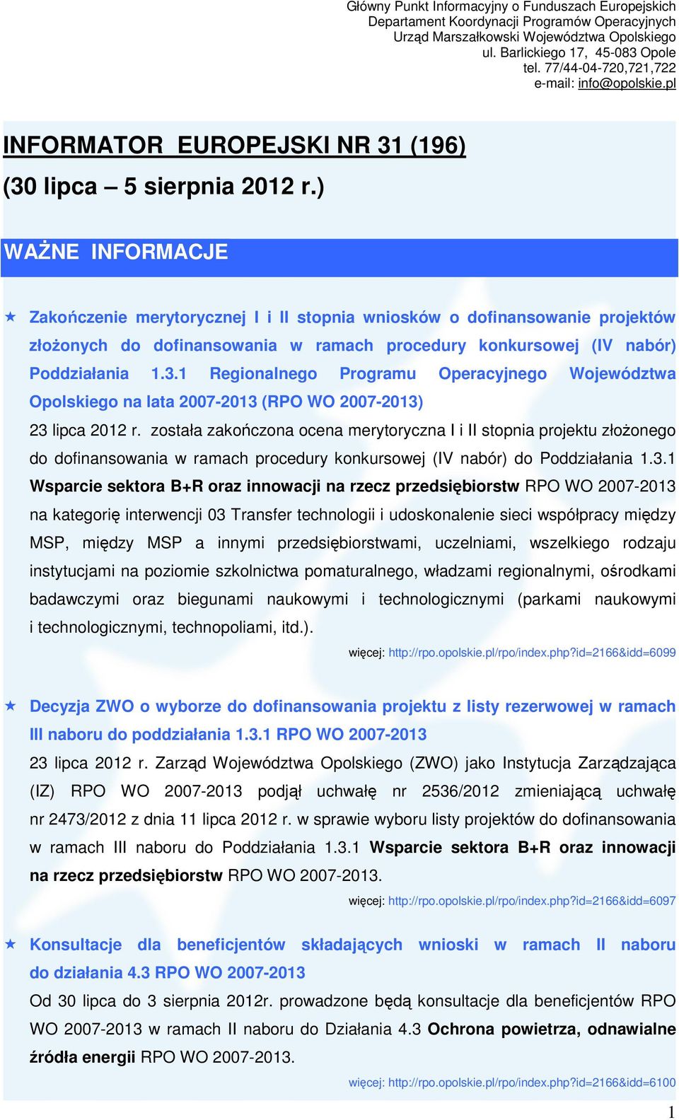1 Regionalnego Programu Operacyjnego Województwa Opolskiego na lata 2007-2013 (RPO WO 2007-2013) 23 lipca 2012 r.