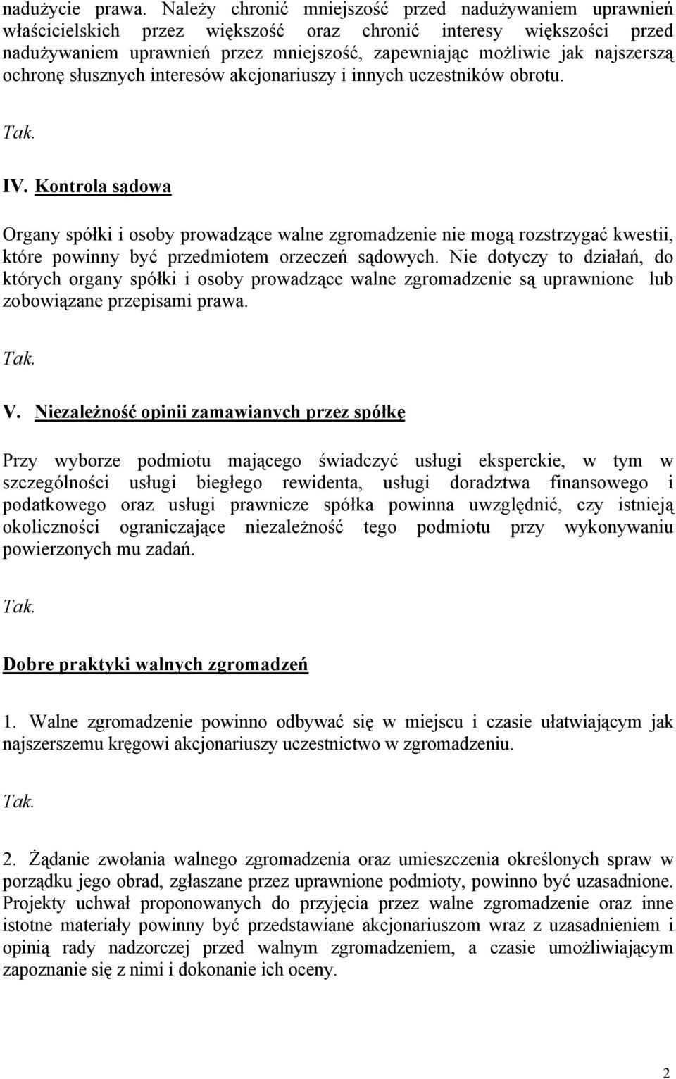 najszerszą ochronę słusznych interesów akcjonariuszy i innych uczestników obrotu. IV.