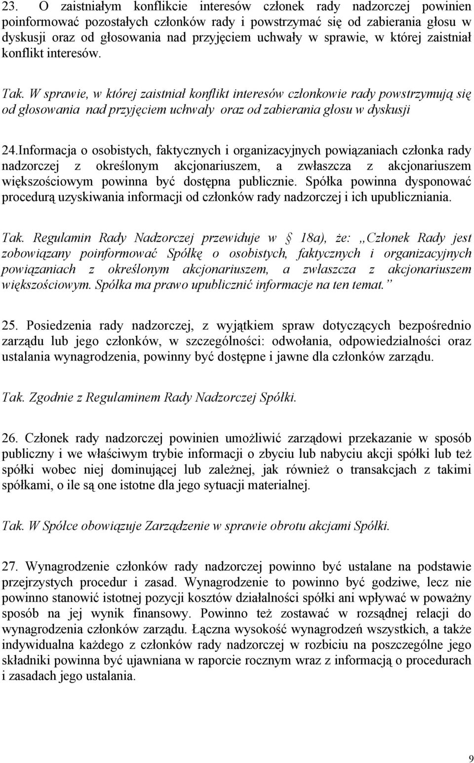 W sprawie, w której zaistniał konflikt interesów członkowie rady powstrzymują się od głosowania nad przyjęciem uchwały oraz od zabierania głosu w dyskusji 24.