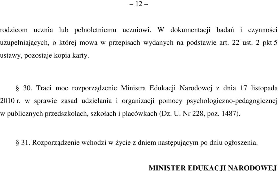 2 pkt 5 ustawy, pozostaje kopia karty. 30. Traci moc rozporządzenie Ministra Edukacji Narodowej z dnia 17 listopada 2010 r.