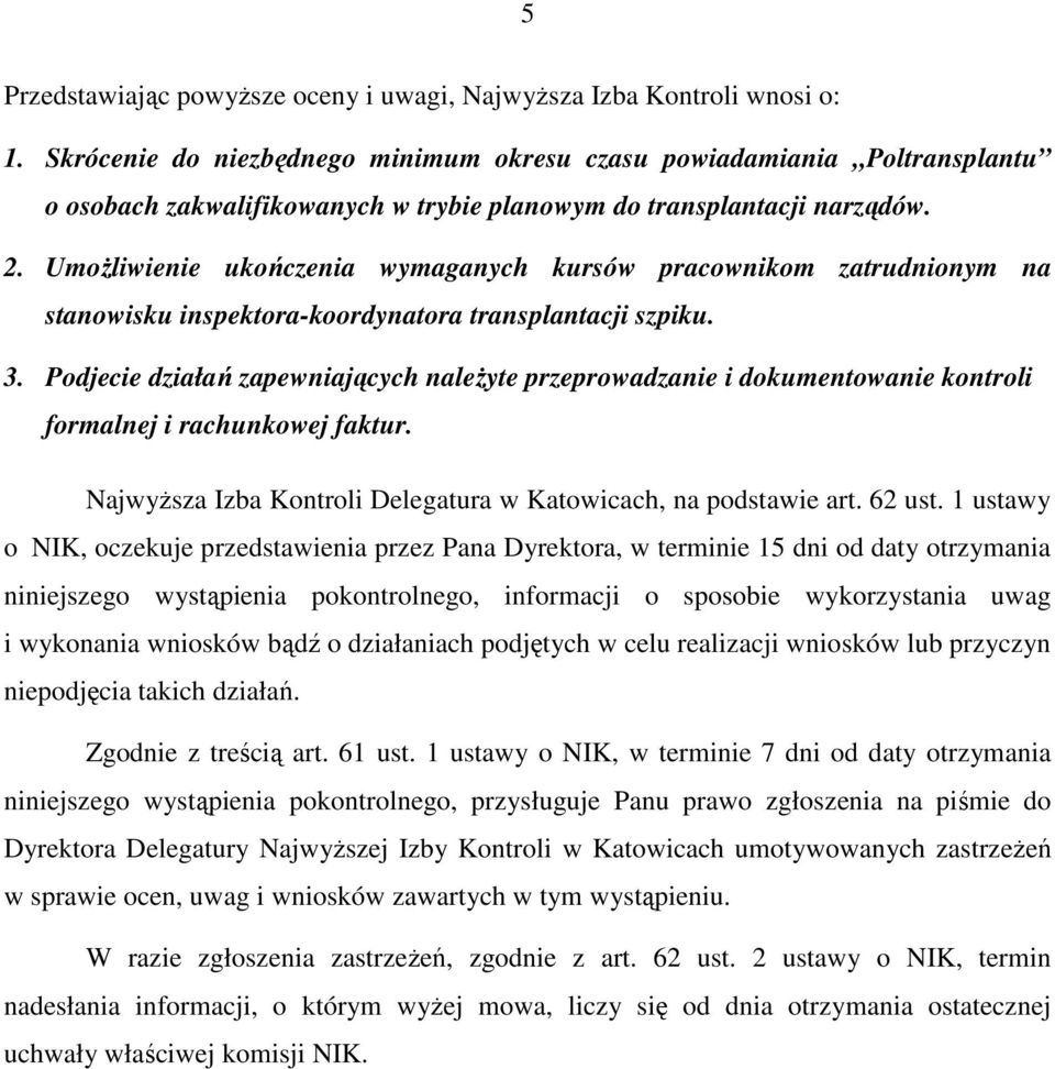 UmoŜliwienie ukończenia wymaganych kursów pracownikom zatrudnionym na stanowisku inspektora-koordynatora transplantacji szpiku. 3.