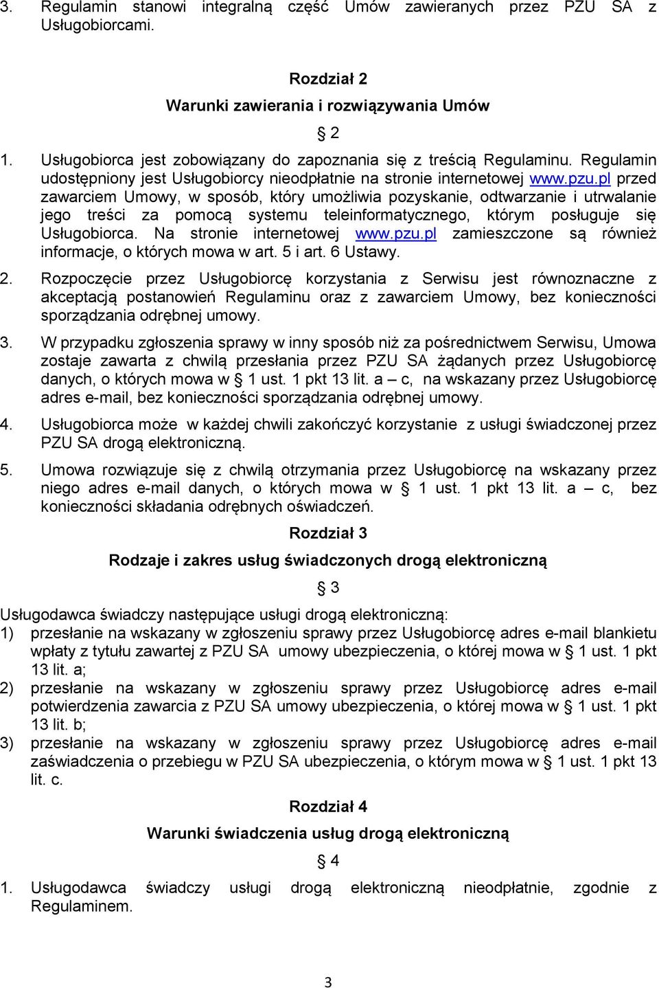 pl przed zawarciem Umowy, w sposób, który umożliwia pozyskanie, odtwarzanie i utrwalanie jego treści za pomocą systemu teleinformatycznego, którym posługuje się Usługobiorca.