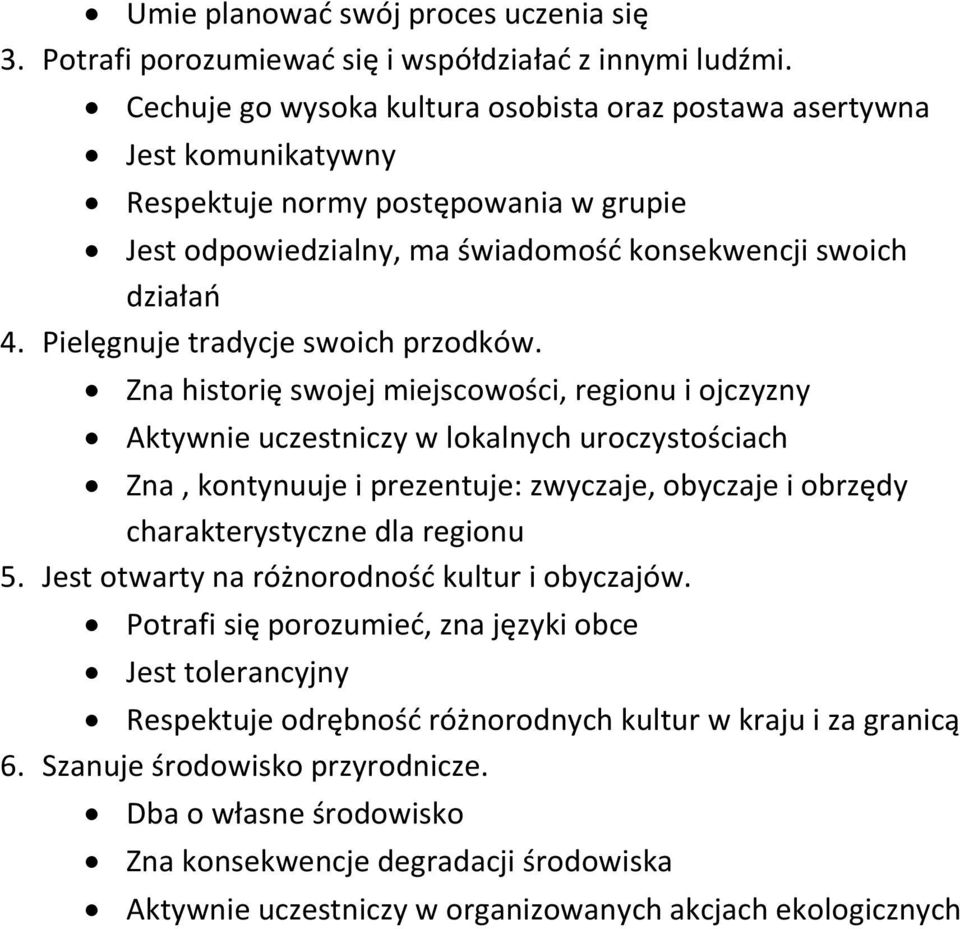 Pielęgnuje tradycje swoich przodków.