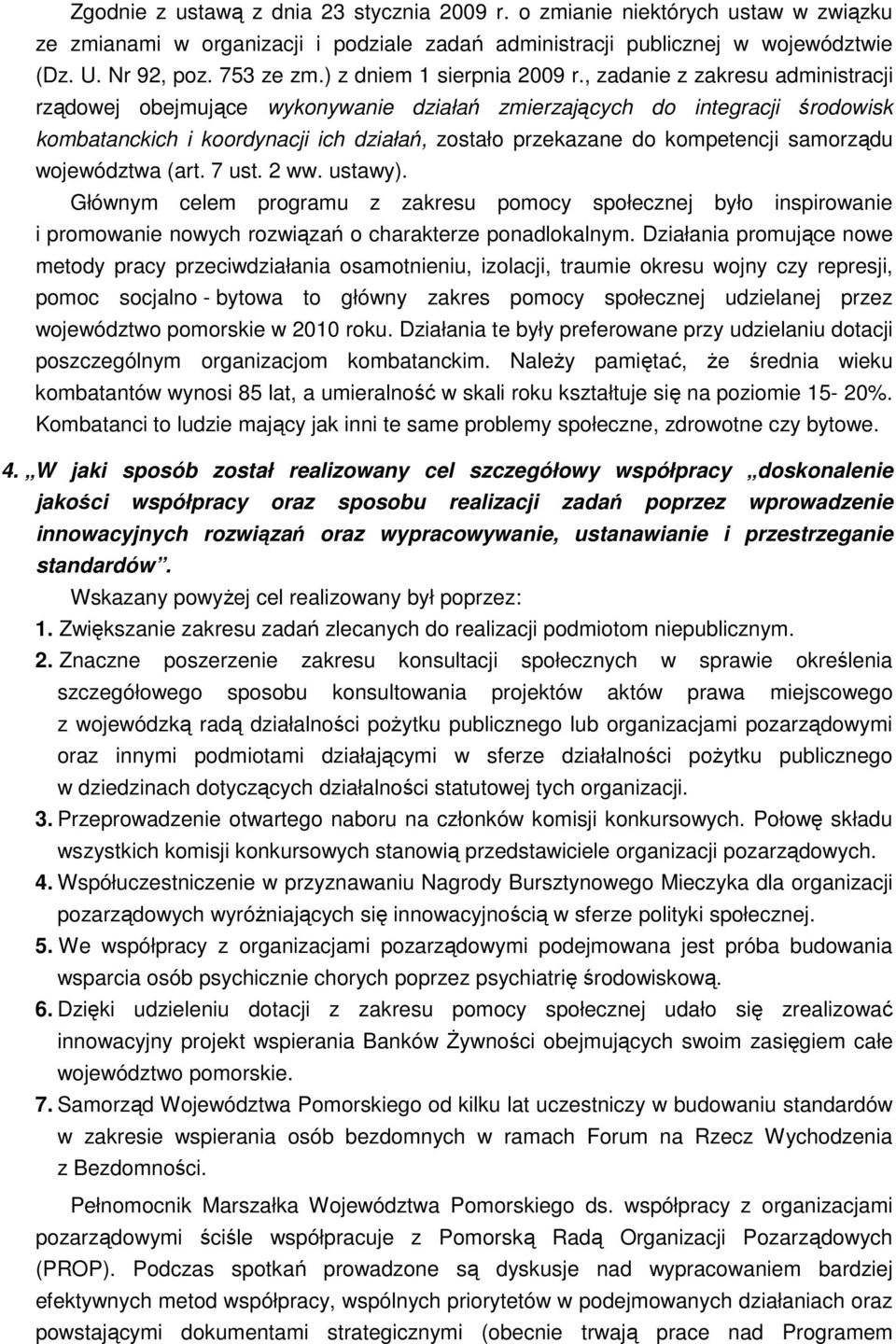 , zadanie z zakresu administracji rządowej obejmujące wykonywanie działań zmierzających do integracji środowisk kombatanckich i koordynacji ich działań, zostało przekazane do kompetencji samorządu