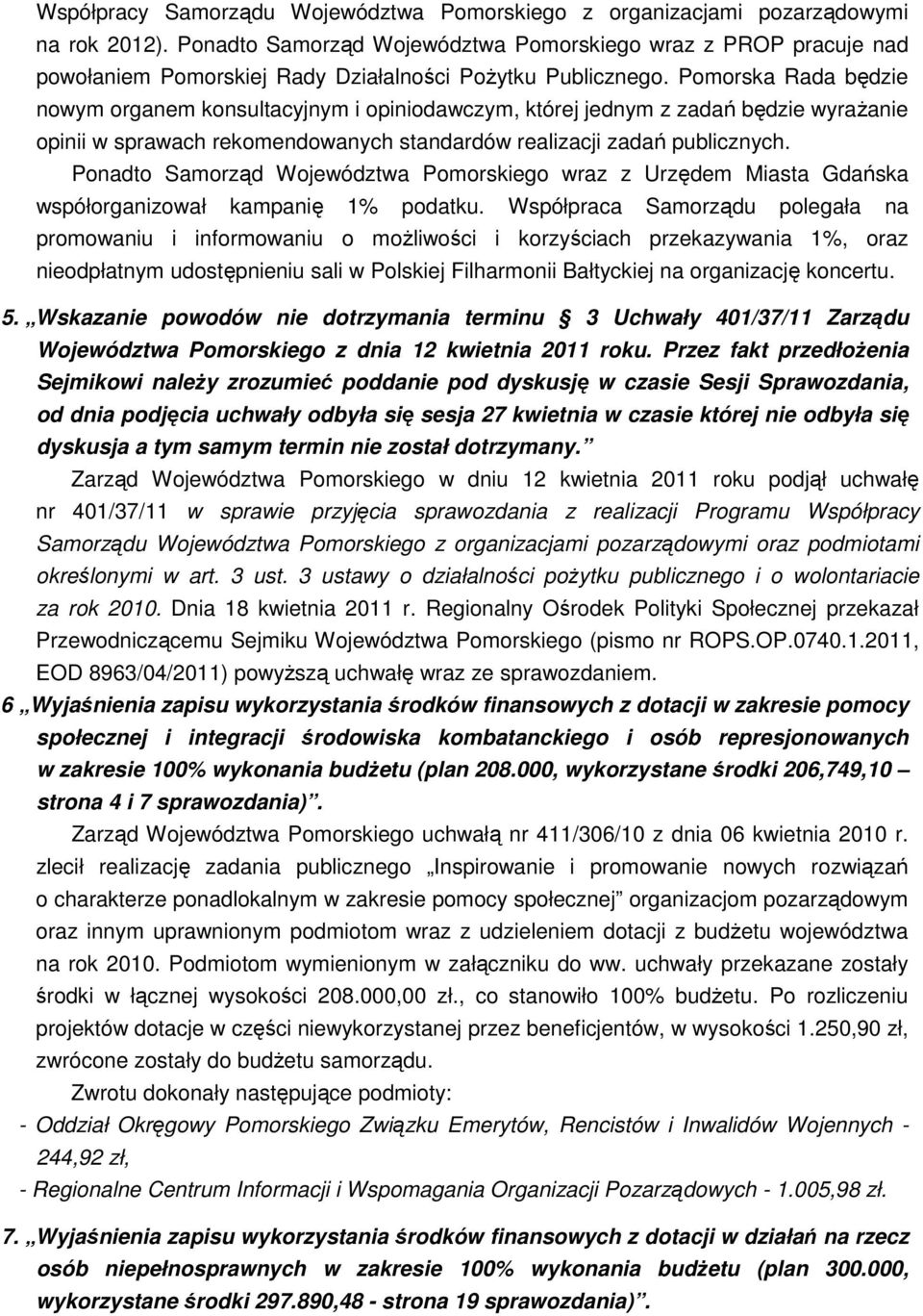 Pomorska Rada będzie nowym organem konsultacyjnym i opiniodawczym, której jednym z zadań będzie wyraŝanie opinii w sprawach rekomendowanych standardów realizacji zadań publicznych.