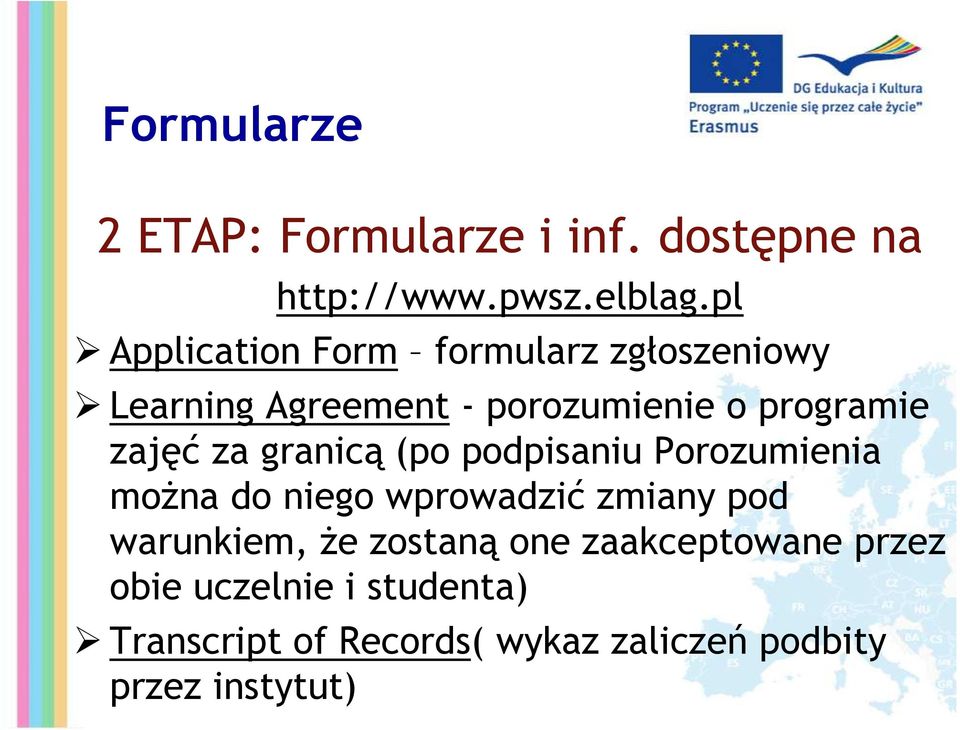 zajęć za granicą (po podpisaniu Porozumienia można do niego wprowadzić zmiany pod warunkiem,