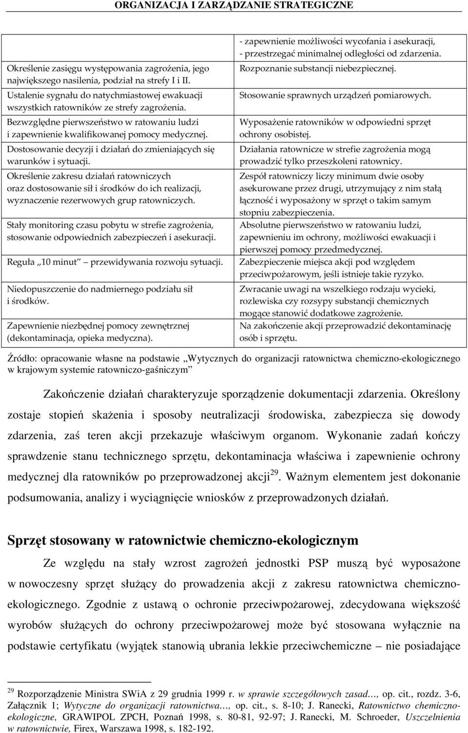 Określenie zakresu działań ratowniczych oraz dostosowanie sił i środków do ich realizacji, wyznaczenie rezerwowych grup ratowniczych.