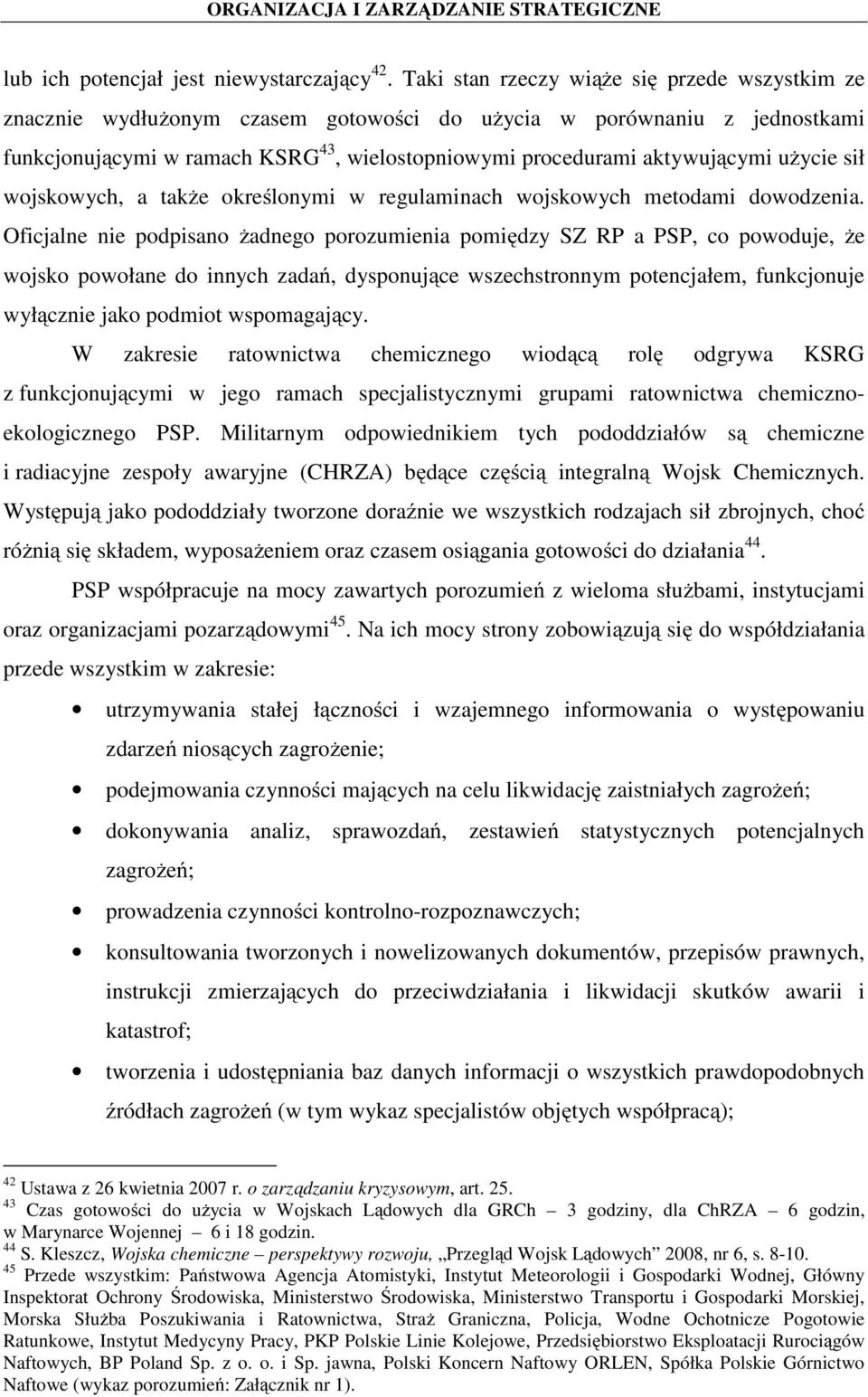 użycie sił wojskowych, a także określonymi w regulaminach wojskowych metodami dowodzenia.