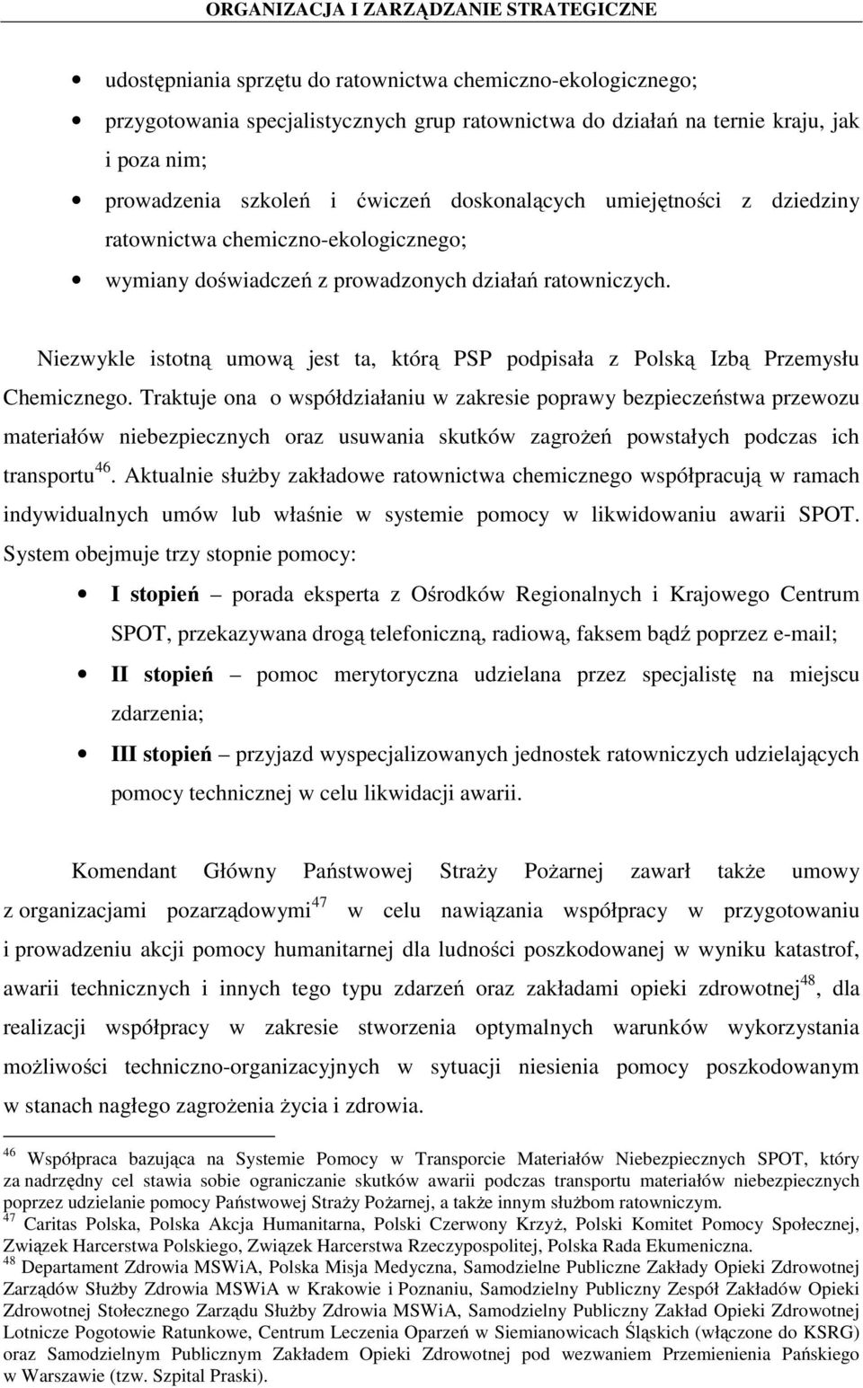 Niezwykle istotną umową jest ta, którą PSP podpisała z Polską Izbą Przemysłu Chemicznego.