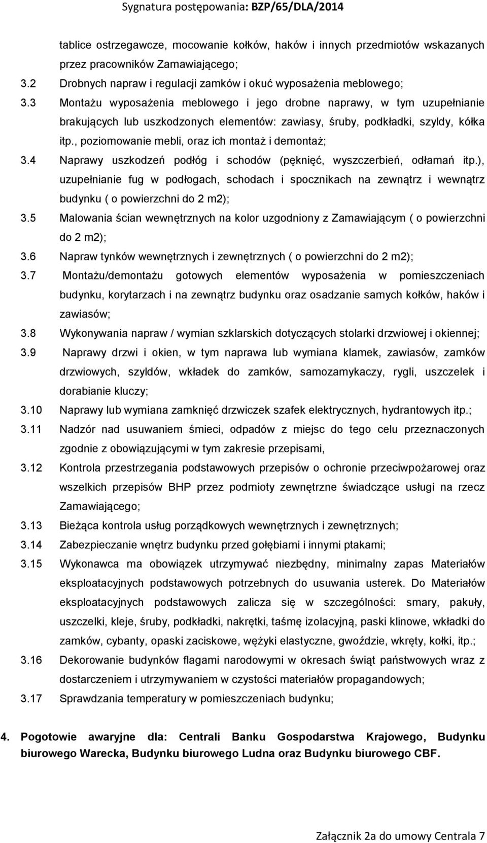 , poziomowanie mebli, oraz ich montaż i demontaż; 3.4 Naprawy uszkodzeń podłóg i schodów (pęknięć, wyszczerbień, odłamań itp.