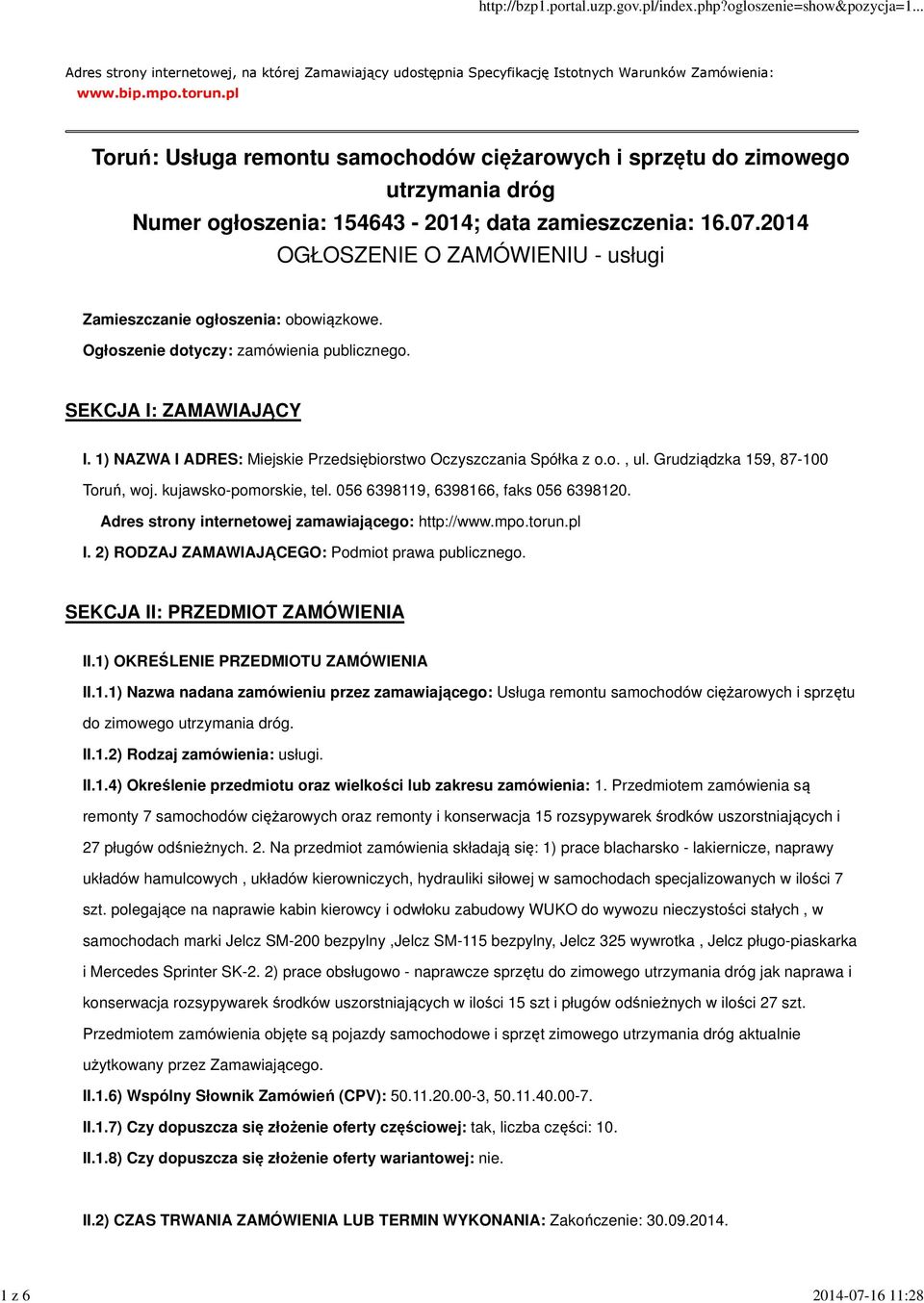 2014 OGŁOSZENIE O ZAMÓWIENIU - usługi Zamieszczanie ogłoszenia: obowiązkowe. Ogłoszenie dotyczy: zamówienia publicznego. SEKCJA I: ZAMAWIAJĄCY I.