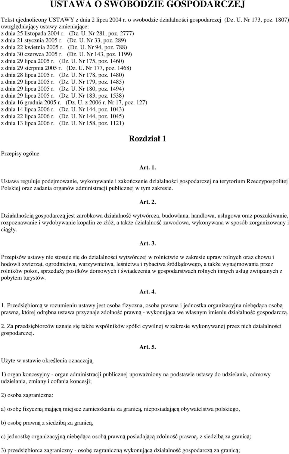 788) z dnia 30 czerwca 2005 r. (Dz. U. Nr 143, poz. 1199) z dnia 29 lipca 2005 r. (Dz. U. Nr 175, poz. 1460) z dnia 29 sierpnia 2005 r. (Dz. U. Nr 177, poz. 1468) z dnia 28 lipca 2005 r. (Dz. U. Nr 178, poz.
