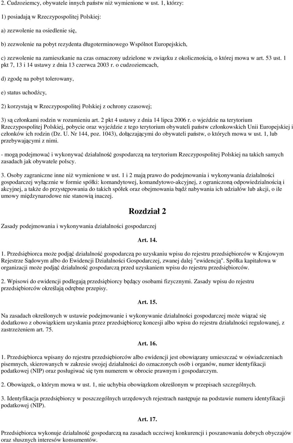 oznaczony udzielone w związku z okolicznością, o której mowa w art. 53 ust. 1 pkt 7, 13 i 14 ustawy z dnia 13 czerwca 2003 r.