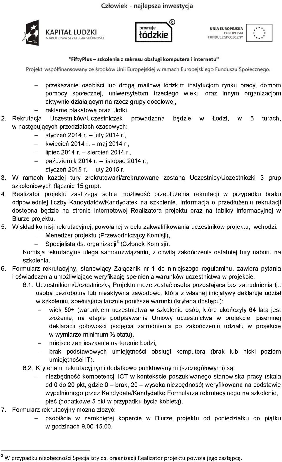 maj 2014 r., lipiec 2014 r. sierpień 2014 r., październik 2014 r. listopad 2014 r., styczeń 2015 r. luty 2015 r. 3.