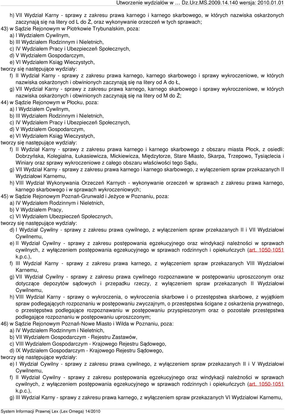 prawa karnego, karnego skarbowego i sprawy wykroczeniowe, w których nazwiska oskarżonych i obwinionych zaczynają się na litery od A do Ł, g) VII Wydział Karny - sprawy z zakresu prawa karnego,