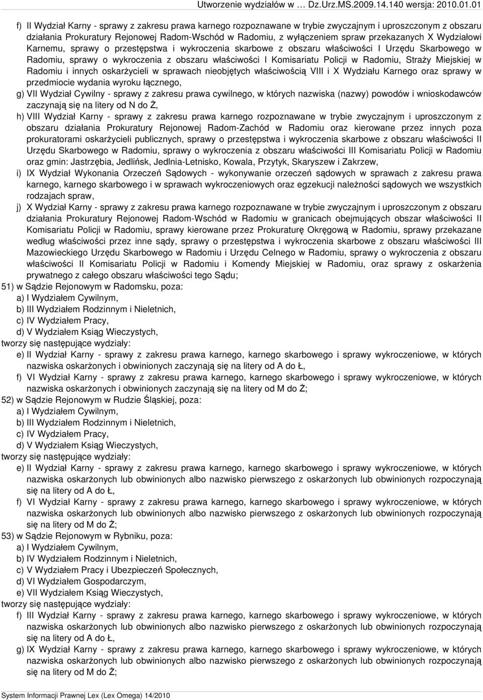 Straży Miejskiej w Radomiu i innych oskarżycieli w sprawach nieobjętych właściwością VIII i X Wydziału Karnego oraz sprawy w przedmiocie wydania wyroku łącznego, g) VII Wydział Cywilny - sprawy z