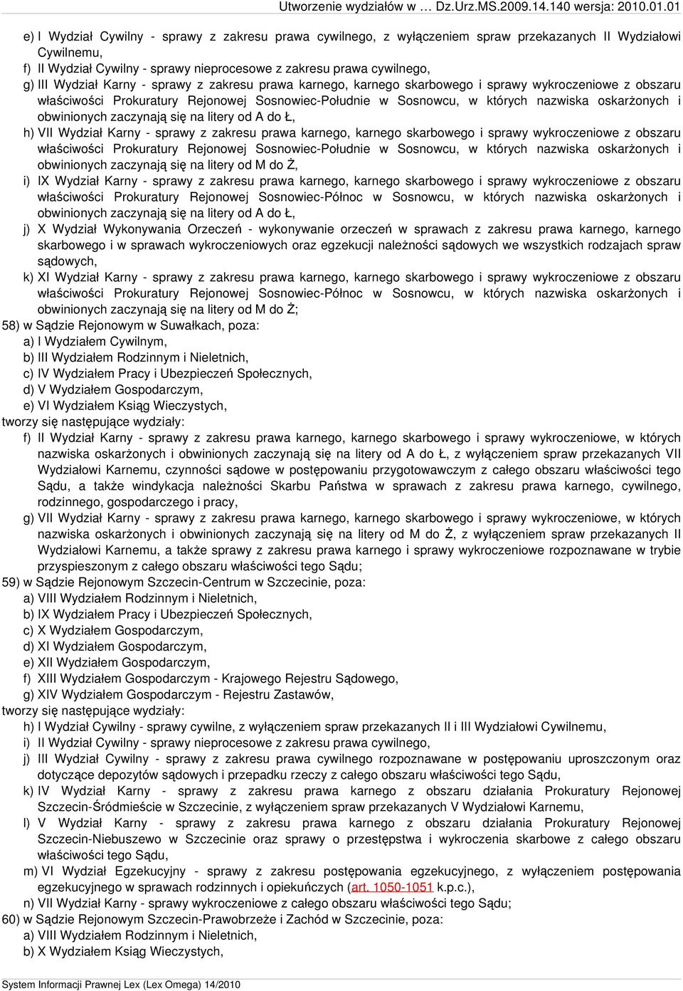 zaczynają się na litery od A do Ł, h) VII Wydział Karny -  zaczynają się na litery od M doż, i) IX Wydział Karny - sprawy z zakresu prawa karnego, karnego skarbowego i sprawy wykroczeniowe z obszaru