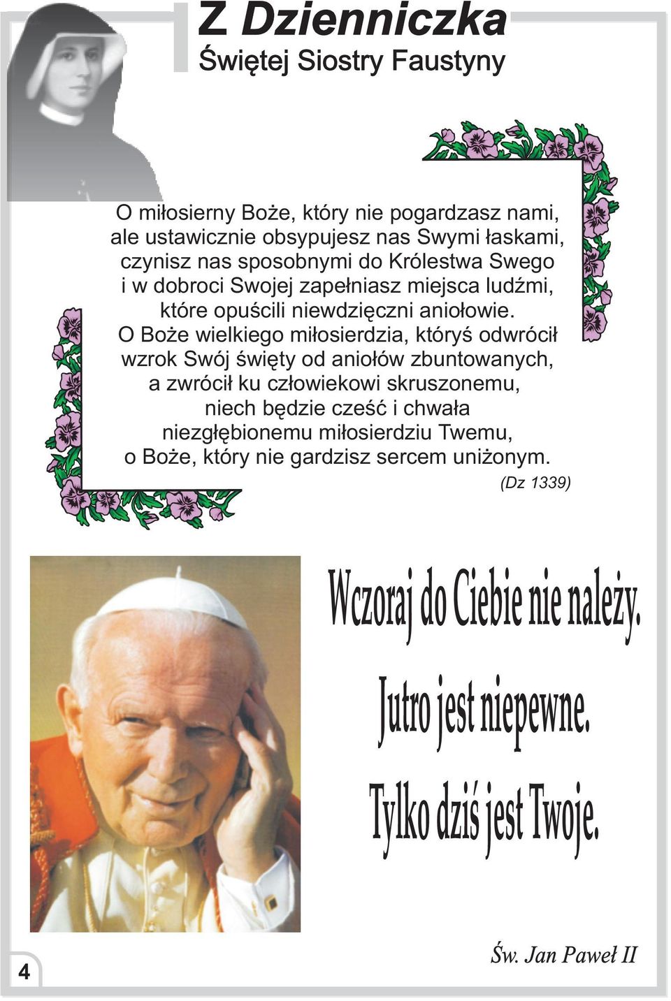 O Bo e wielkiego mi³osierdzia, któryœ odwróci³ wzrok Swój œwiêty od anio³ów zbuntowanych, a zwróci³ ku cz³owiekowi skruszonemu, niech bêdzie czeœæ i