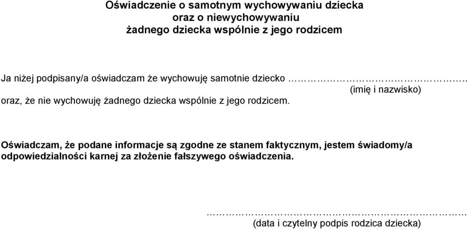 . (imię i nazwisko) oraz, że nie wychowuję żadnego dziecka wspólnie z jego rodzicem.